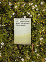 Glow from Within: The Korean Wellness Rituals for Immunity, Energy & Calm