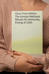 Glow from Within: The Korean Wellness Rituals for Immunity, Energy & Calm